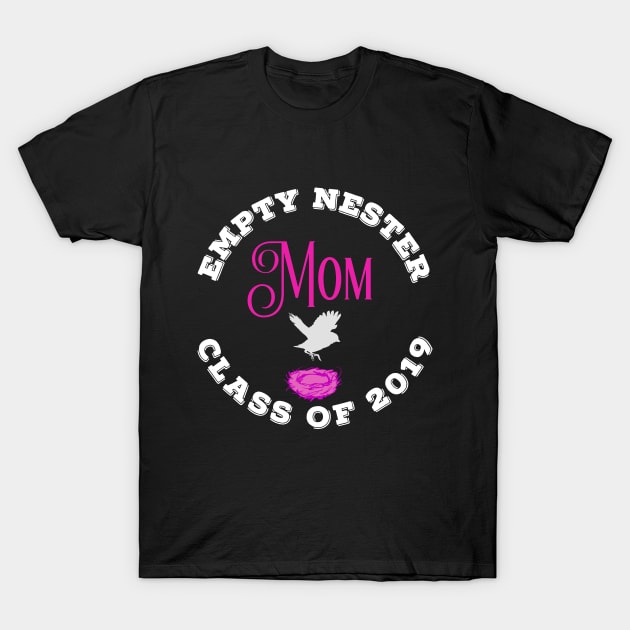 Empty Nester Mom Class of 2019 Mother Graduation T-Shirt by HuntTreasures